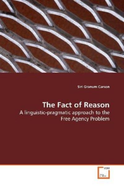 Carson, S: The Fact of Reason, Taschenbuch von Siri Granum Carson, VDM, 9783639120653