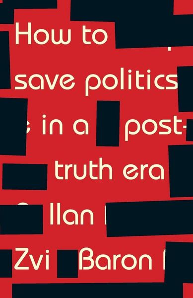 Produktbild: How to save politics in a post-truth era