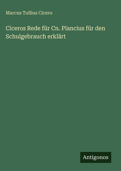 Produktbild: Ciceros Rede f&uuml;r Cn. Plancius f&uuml;r den Schulgebrauch erkl&auml;rt