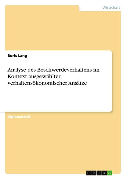 Analyse des Beschwerdeverhaltens im Kontext ausgewählter verhaltensökonomischer Ansätze, Taschenbuch von Boris Lang, GRIN, 9783656009535