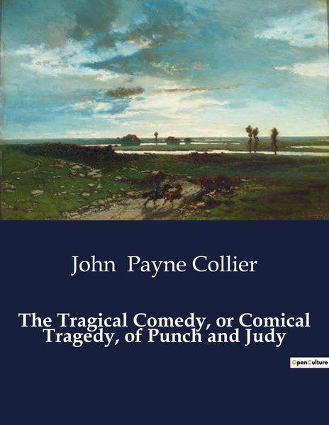 Produktbild: The Tragical Comedy, or Comical Tragedy, of Punch and Judy