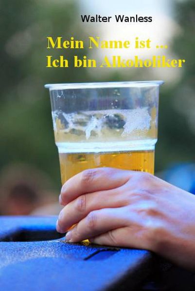 Produktbild: Mein Name ist .... Ich bin Alkoholiker