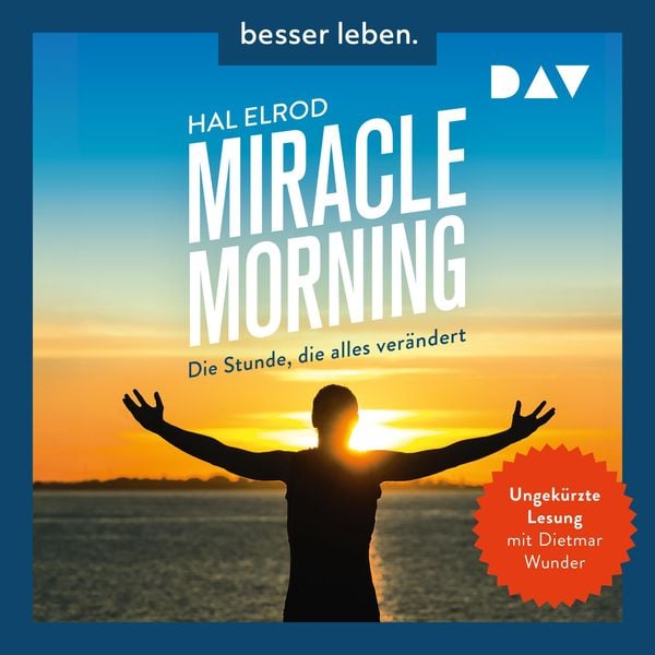 Produktbild: Miracle Morning. Die Stunde, die alles ver&auml;ndert. Erweiterte und aktualisierte Neuausgabe