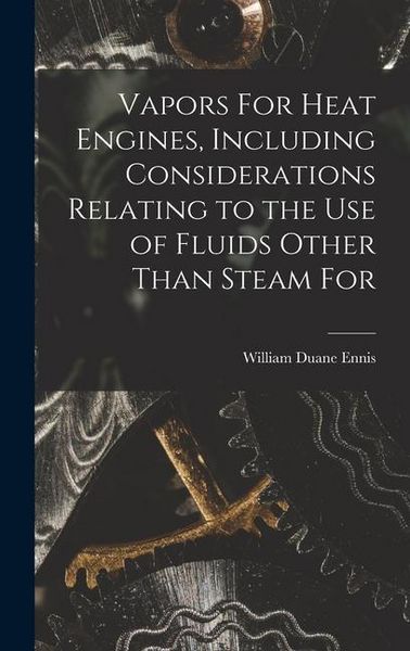 Produktbild: Vapors For Heat Engines, Including Considerations Relating to the use of Fluids Other Than Steam For