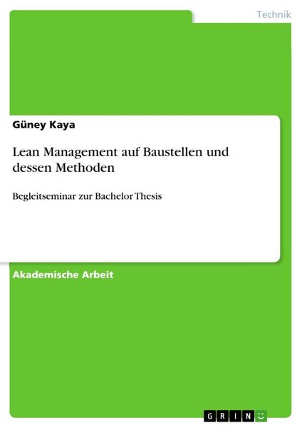 Lean Management auf Baustellen und dessen Methoden, Taschenbuch von Güney Kaya, GRIN, 9783668893610