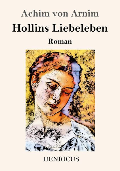 Hollins Liebeleben, Taschenbuch von Achim Arnim, BoD - Books on Demand, 9783847825432