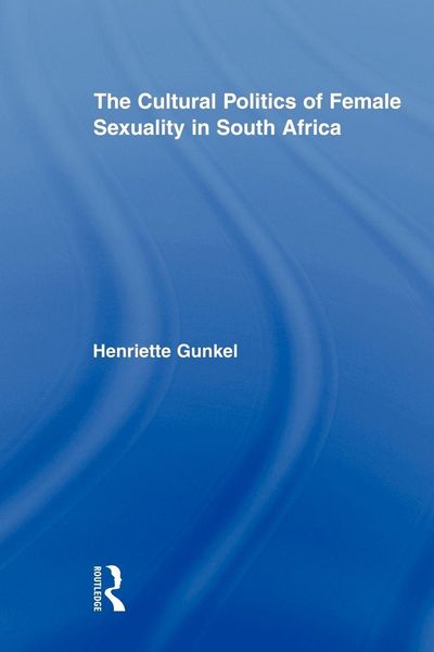 Produktbild: The Cultural Politics of Female Sexuality in South Africa