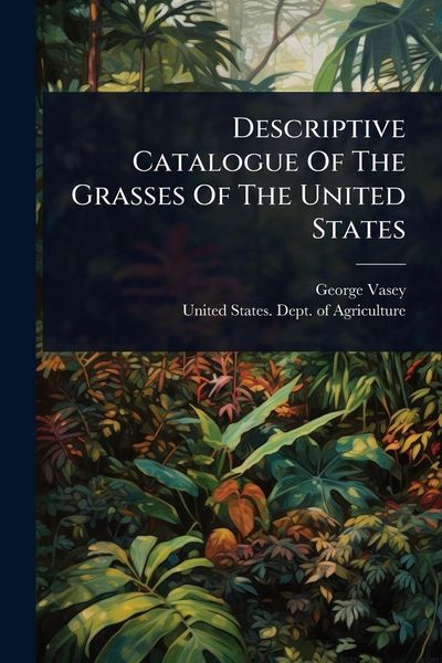 Produktbild: Descriptive Catalogue Of The Grasses Of The United States