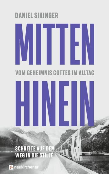 Mitten hinein, Taschenbuch von Daniel Sikinger, Neukirchener Verlagsgesellschaft, 978-3-7615-7028-9