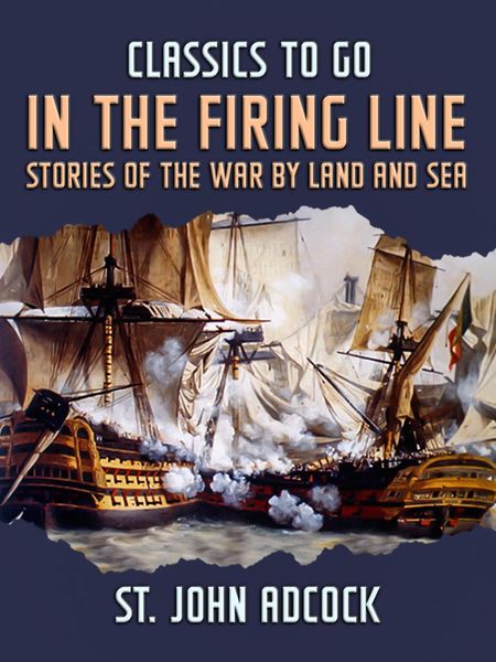 Produktbild: In the Firing Line, Stories of the War by Land and Sea