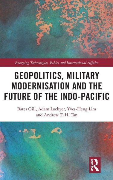 Produktbild: Geopolitics, Military Modernisation and the Future of the Indo-Pacific