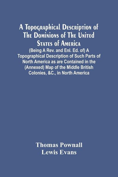 Produktbild: A Topographical Description Of The Dominions Of The United States Of America. (Being A Rev. And Enl. Ed. Of) A Topographical Description Of Such Parts