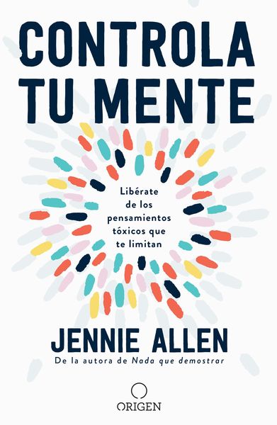 Produktbild: Controla Tu Mente: Lib&eacute;rate de Los Pensamientos T&oacute;xicos Que Te Limitan / Get Out of Your Head: Stopping the Spiral of Toxic Thoughts