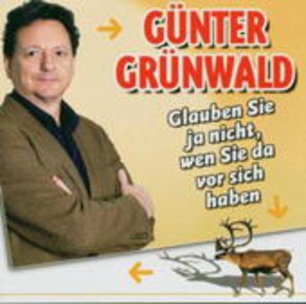 Grünwald, G: Glauben Sie Ja Nicht,Wen Sie Da Vor Sich Haben