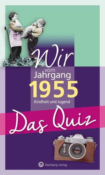 Wir vom Jahrgang 1955 – Das Quiz, Taschenbuch von Helmut Blecher, Wartberg Verlag, 978-3-8313-3418-6
