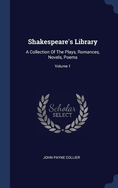 Produktbild: Shakespeare's Library: A Collection Of The Plays, Romances, Novels, Poems; Volume 1