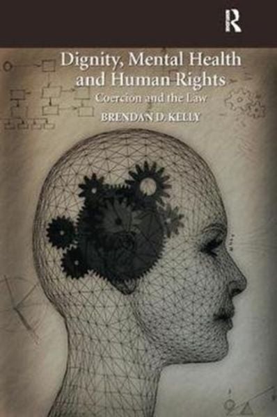 Produktbild: Kelly, B: Dignity, Mental Health and Human Rights