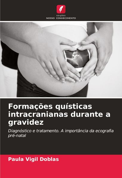 Produktbild: Forma&ccedil;&otilde;es qu&iacute;sticas intracranianas durante a gravidez