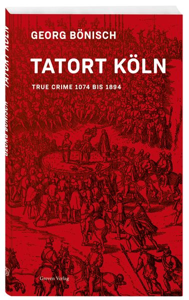 Tatort Köln, Taschenbuch von Georg Bönisch, Greven, 978-3-7743-0959-3