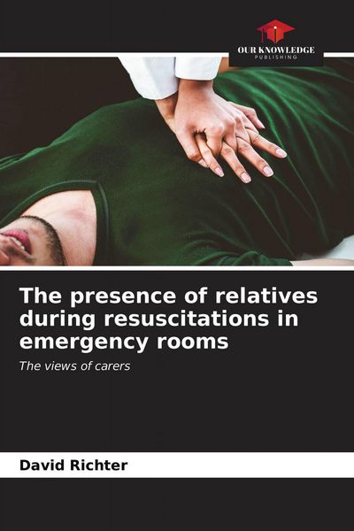 Produktbild: The presence of relatives during resuscitations in emergency rooms