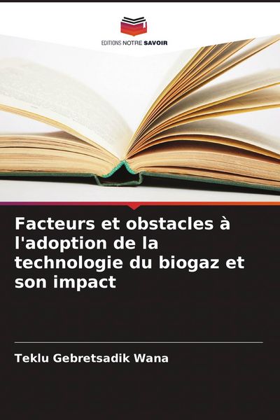 Produktbild: Facteurs et obstacles &agrave; l'adoption de la technologie du biogaz et son impact