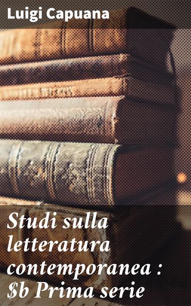 Produktbild: Studi sulla letteratura contemporanea : Prima serie