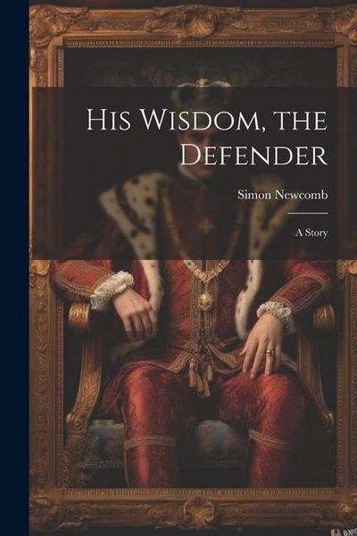 Produktbild: His Wisdom, the Defender: A Story