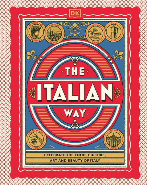 The Italian Way, Gebundene Ausgabe von DK Travel, Dorling Kindersley Travel & Learning, 978-0-241-73841-2