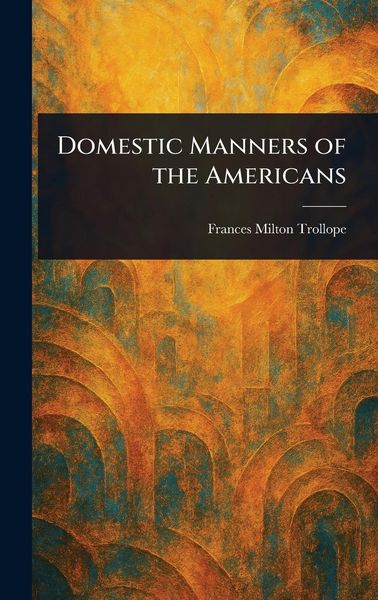 Produktbild: Domestic Manners of the Americans