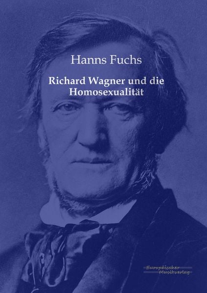 Richard Wagner und die Homosexualität -