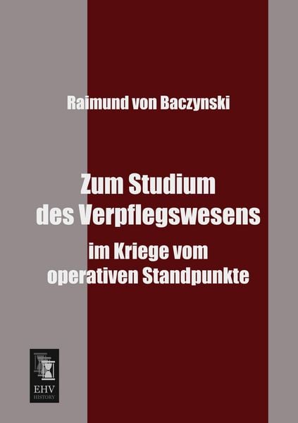 Zum Studium des Verpflegswesens, Taschenbuch von Raimund Baczynski, EHV-History, 9783955640217
