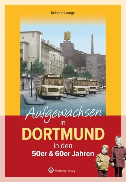 Produktbild: Aufgewachsen in Dortmund in den 50er & 60er Jahren -