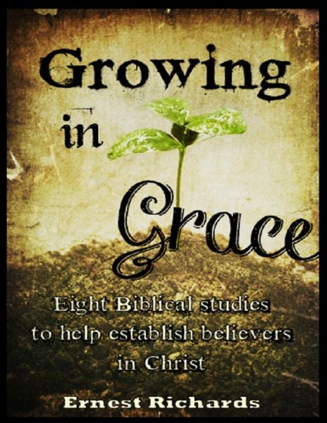 Produktbild: Growing In Grace: Eight Biblical Studies to Help Establish Believers In Christ