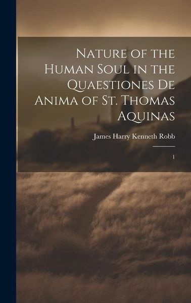 Produktbild: Nature of the Human Soul in the Quaestiones De Anima of St. Thomas Aquinas
