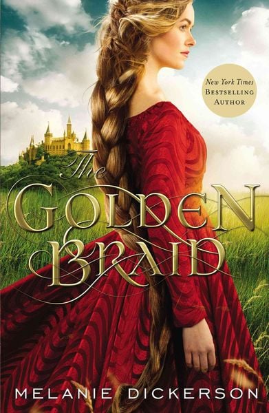 The Golden Braid, Gebundene Ausgabe von Melanie Dickerson, Thomas Nelson, 9780718026264
