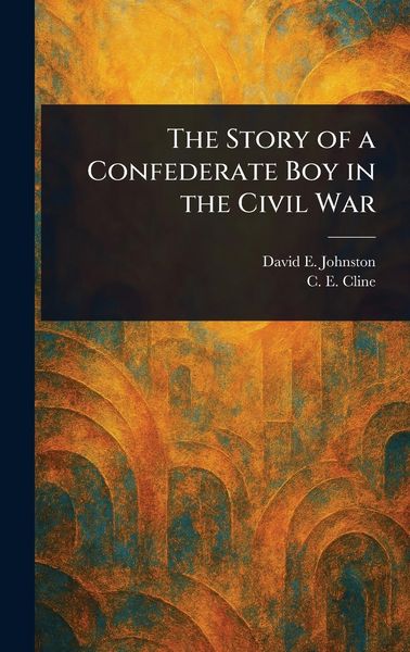 Produktbild: The Story of a Confederate Boy in the Civil War