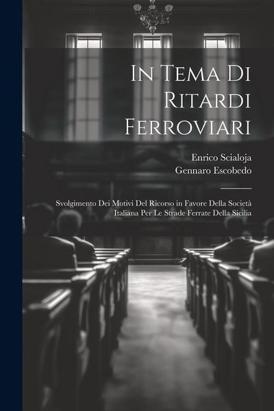 Produktbild: In Tema Di Ritardi Ferroviari: Svolgimento Dei Motivi Del Ricorso in Favore Della Societ&agrave; Italiana Per Le Strade Ferrate Della Sicilia