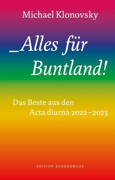 Alles für Buntland!, Paperback von Michael Klonovsky, Manuscriptum Verlagsbuchhandlung, 978-3-948075-92-7