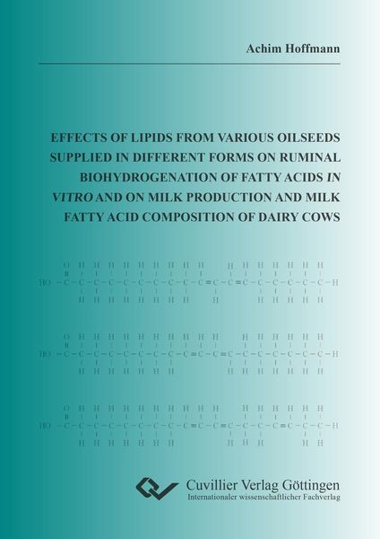 Produktbild: Effects of lipids from various oilseeds supplied in different forms on ruminal biohydrogenation of fatty acids in vitro and on milk production and mil