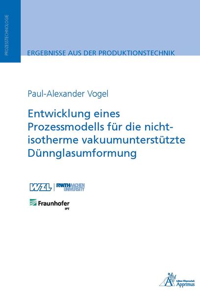 Entwicklung eines Prozessmodells für die nicht-isotherme vakuumunterstützte Dünnglasumformung, Paperback von Paul-Alexander Vogel, Apprimus,