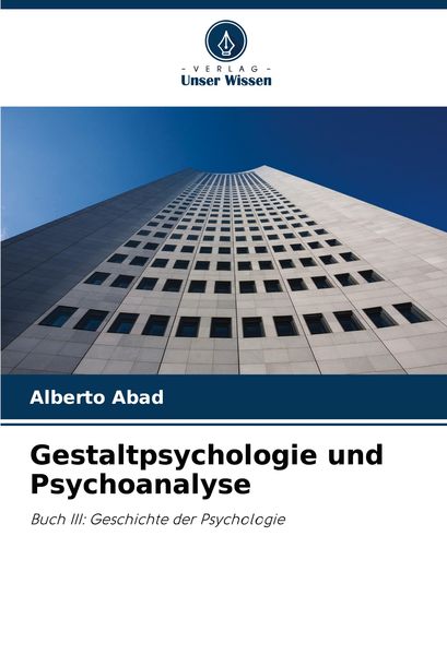 Gestaltpsychologie und Psychoanalyse, Taschenbuch von Alberto Abad, Verlag Unser Wissen, 9786205654026