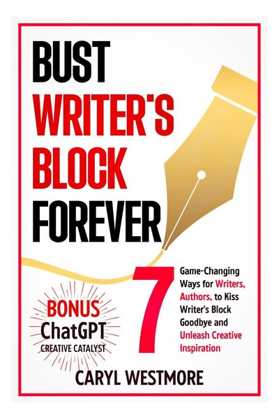 Produktbild: Bust Writers Block Forever, 7 Game-changing Ways for Writers, Authors, to Kiss Writer's Block Goodbye and Unleash Creative Inspiration (Books for Writ