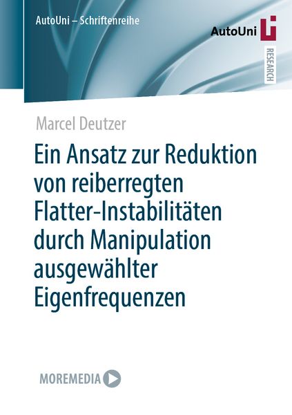 Ein Ansatz zur Reduktion von reiberregten Flatter-Instabilitäten durch Manipulation ausgewählter Eigenfrequenzen, Taschenbuch von Marcel Deutzer,