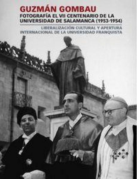 Produktbild: Guzm&aacute;n Gombau: fotograf&iacute;a en VII Centenario de la Universidad de Salamanca (1953-1954)
