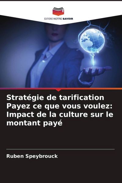 Produktbild: Strat&eacute;gie de tarification Payez ce que vous voulez: Impact de la culture sur le montant pay&eacute;