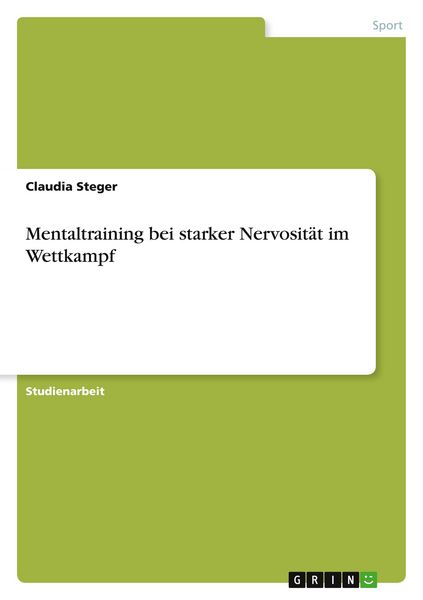 Mentaltraining bei starker Nervosität im Wettkampf, Taschenbuch von Claudia Steger, GRIN, 9783668165229