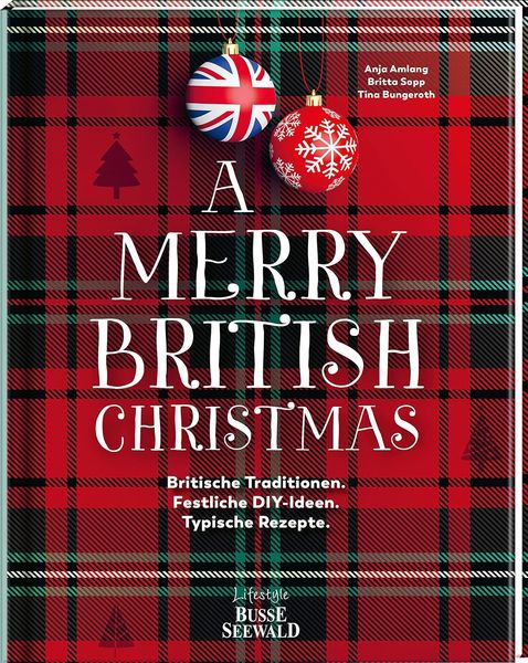 A Merry British Christmas. Britische Traditionen. Festliche DIY-Ideen. Typische Rezepte