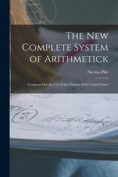 Produktbild: The New Complete System of Arithmetick: Composed for the Use of the Citizens of the United States
