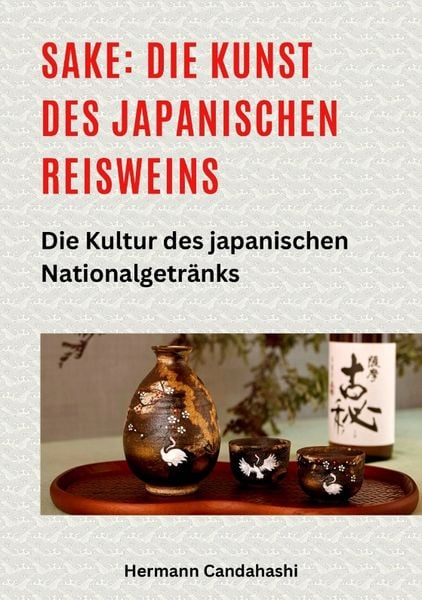 Produktbild: Sake: Die Kunst des japanischen Reisweins
