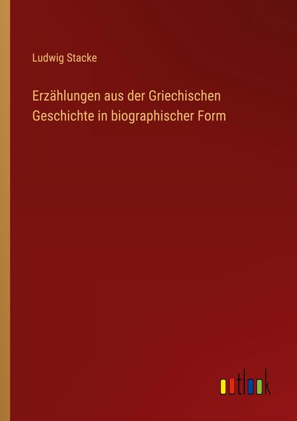 Produktbild: Erz&auml;hlungen aus der Griechischen Geschichte in biographischer Form